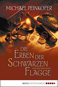 Die Erben der Schwarzen Flagge - Michael Peinkofer - E-Book