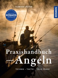 Kosmos Praxishandbuch Angeln - Florian Läufer - E-Book