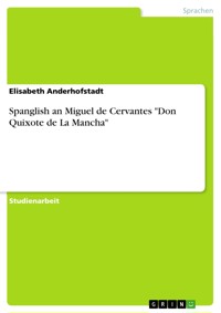 Spanglish an Miguel de Cervantes "Don Quixote de La Mancha" - Elisabeth Anderhofstadt - E-Book