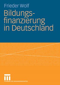 Bildungsfinanzierung in Deutschland - Frieder Wolf - E-Book