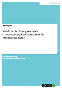 Sachliche Rechnungskontrolle (Unterweisung Kaufmann/-frau für Büromanagement) -  - E-Book