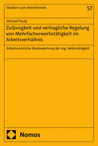 Zulässigkeit und vertragliche Regelung von Mehrfacherwerbstätigkeit im Arbeitsverhältnis - Michael Pauly - E-Book