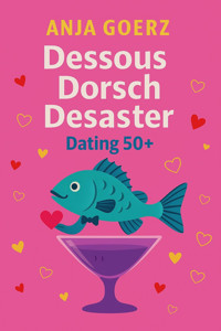 Dessous Dorsch Desaster - Anja Goerz - E-Book