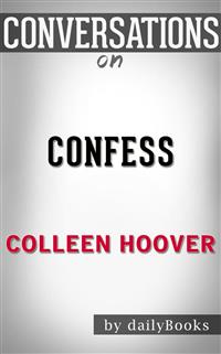 Confess: by Colleen Hoover​​​​​​​ | Conversation Starters - dailyBooks - E-Book