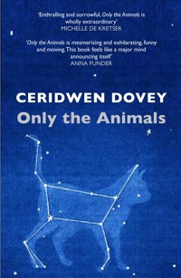 Only the Animals - Ceridwen Dovey - E-Book