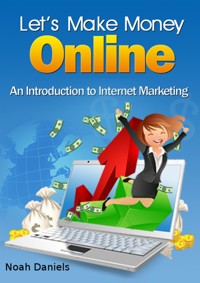 Let's Make Money Online - Noah Daniels - E-Book