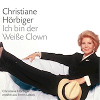 Ich bin der Weiße Clown - Christiane Hörbiger - Hörbuch