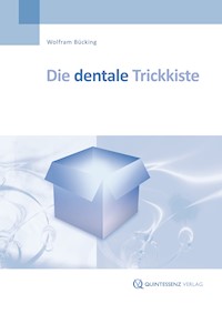 Die dentale Trickkiste - Wolfram Bücking - E-Book