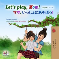 Let's Play, Mom! ママ、いっしょにあそぼう! - Shelley Admont - E-Book