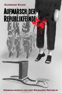 Aufmarsch der Republikfeinde - Gunnar Kunz - E-Book