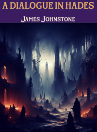 A Dialogue in Hades - James Johnstone - E-Book