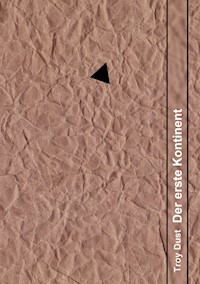 Der erste Kontinent - Troy Dust - E-Book