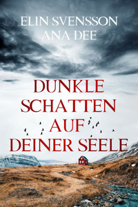 Dunkle Schatten auf deiner Seele - Ana Dee - E-Book