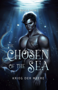 The Chosen of the Sea: Krieg der Meere - Alicia Barth - E-Book