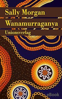 Wanamurraganya - Sally Morgan - E-Book