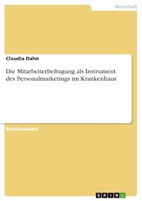 Die Mitarbeiterbefragung als Instrument des Personalmarketings im Krankenhaus - Claudia Dähn - E-Book