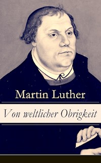 Von weltlicher Obrigkeit - Martin Luther - E-Book