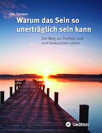 Warum das Sein so unerträglich sein kann - Uwe Trevisan - E-Book