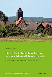Die mittelalterlichen Kirchen in der südwestlichen Altmark - Matthias Friske - E-Book