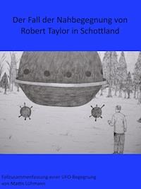 Der Fall der Nahbegegnung von Robert Taylor in Schottland - Mattis Lühmann - E-Book