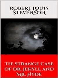 The strange case of Dr. Jekyll and Mr. Hyde - Robert Louis Stevenson - E-Book