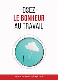Osez le bonheur au travail - Collectif - E-Book