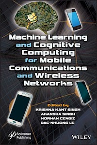 Machine Learning and Cognitive Computing for Mobile Communications and Wireless Networks -  - E-Book