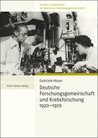 Deutsche Forschungsgemeinschaft und Krebsforschung 1920–1970 - Gabriele Moser - E-Book