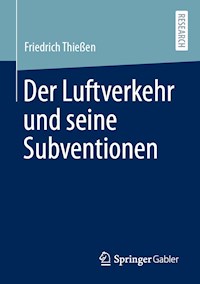 Der Luftverkehr und seine Subventionen - Friedrich Thießen - E-Book