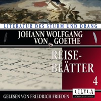 Reiseblätter 4 - Johann Wolfgang von Goethe - Hörbuch