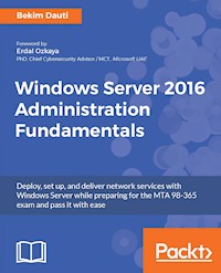 Windows Server 2016 Administration Fundamentals - Bekim Dauti - E-Book