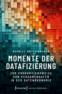 Momente der Datafizierung - Markus Unternährer - kostenlos E-Book
