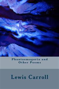 Phantasmagoria and Other Poems - Lewis Carroll - E-Book