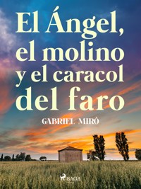 El ángel, el molino y el caracol del faro - Gabriel Miró - E-Book