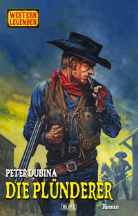 Western Legenden 72: Die Plünderer - Peter Dubina - E-Book