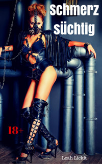 Schmerzsüchtig - Leah Lickit - E-Book