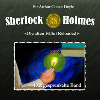 Sherlock Holmes, Die alten Fälle (Reloaded), Fall 38: Das gesprenkelte Band - Arthur Conan Doyle - Hörbuch