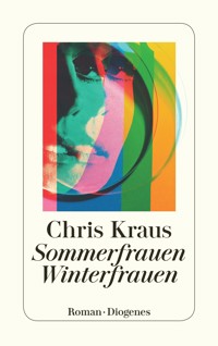 Sommerfrauen, Winterfrauen - Chris Kraus - E-Book