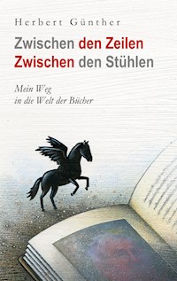 Zwischen den Zeilen Zwischen den Stühlen - Herbert Günther - E-Book