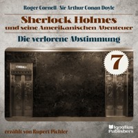 Die Verlorene Abstimmung (Sherlock Holmes und seine Amerikanischen Abenteuer, Folge 7) - Roger Cornell - Hörbuch