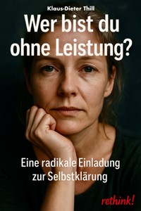 Wer bist du ohne Leistung? - Klaus-Dieter Thill - E-Book