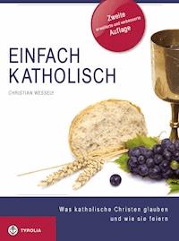 Einfach Katholisch - Christian Wessely - E-Book