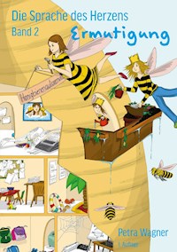 Die Sprache des Herzens; Band 2: Ermutigung - Petra Wagner - E-Book