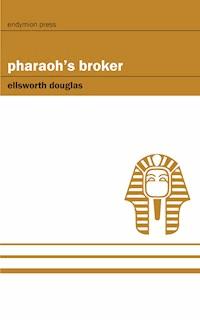 Pharaoh's Broker - Ellsworth Douglas - E-Book