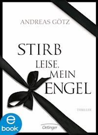 Stirb leise, mein Engel - Andreas Götz - E-Book