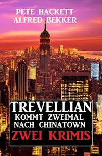 Trevellian kommt zweimal nach Chinatown: Zwei Krimis - Alfred Bekker - E-Book
