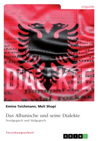 Das Albanische und seine Dialekte. Nordgegisch und Südgegisch - Emine Teichmann - E-Book