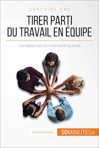 Tirer parti du travail en équipe - Caroline Cailteux - E-Book
