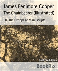 The Chainbearer (Illustrated) - James Fenimore Cooper - E-Book
