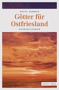 Götter für Ostfriesland - Beate Sommer - E-Book